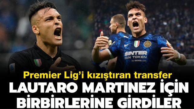 Lautaro Martinez iin birbirlerine girdiler! Premier Lig'i kztran transfer...