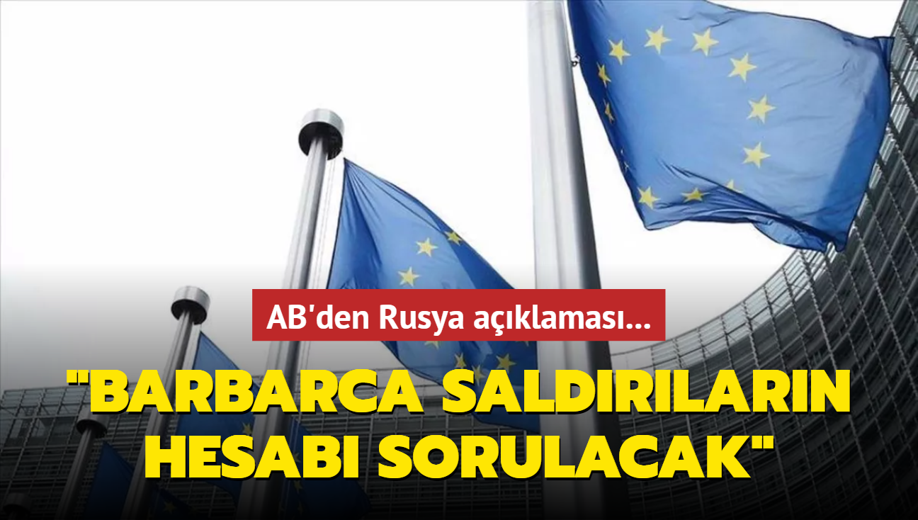 AB'den Rusya aklamas... "Barbarca saldrlarn hesab sorulacak"