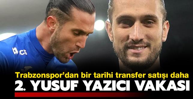 2. Yusuf Yazc vakas! Trabzonspor'dan bir tarihi transfer sat daha