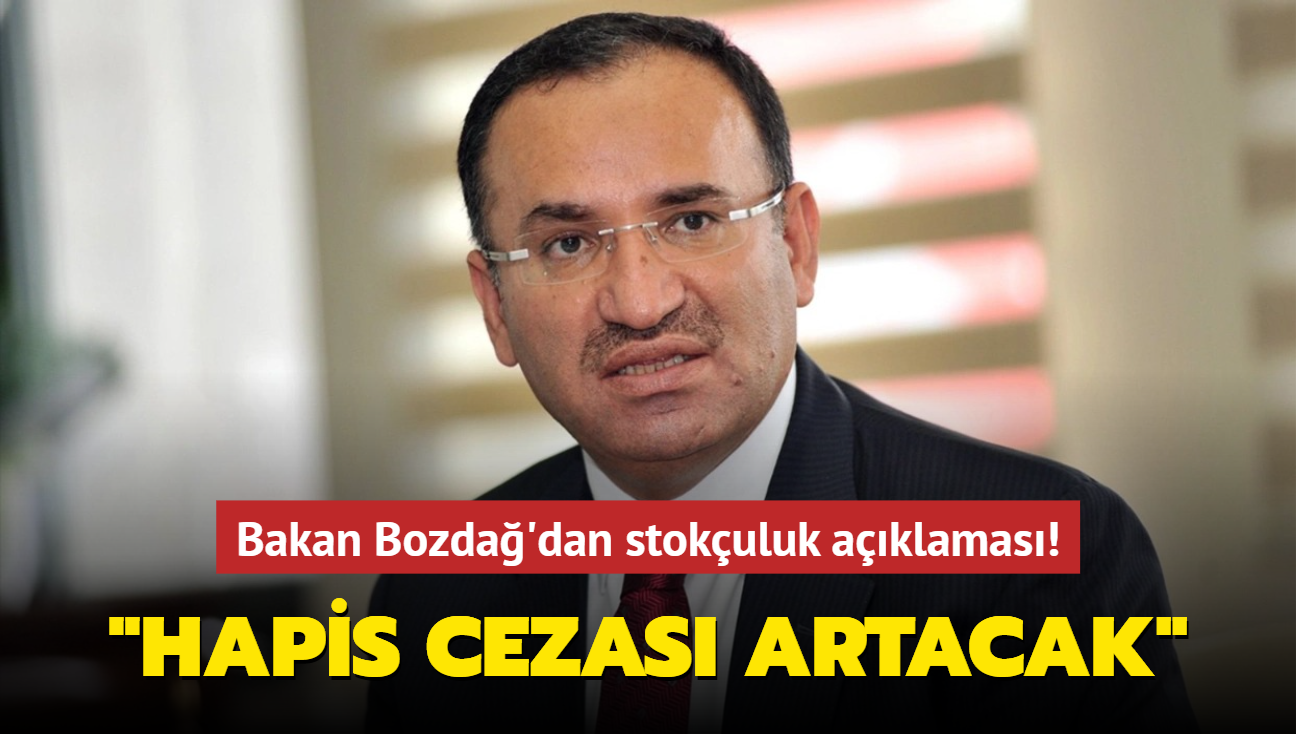 Bakan Bozda'dan stokuluk aklamas! "Hapis cezas artacak"