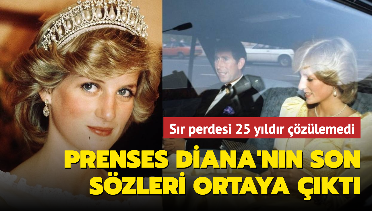 Prenses Diana'nın son sözleri ortaya çıktı! Ölümünün ardındaki gizem 25 yıldır çözülemedi