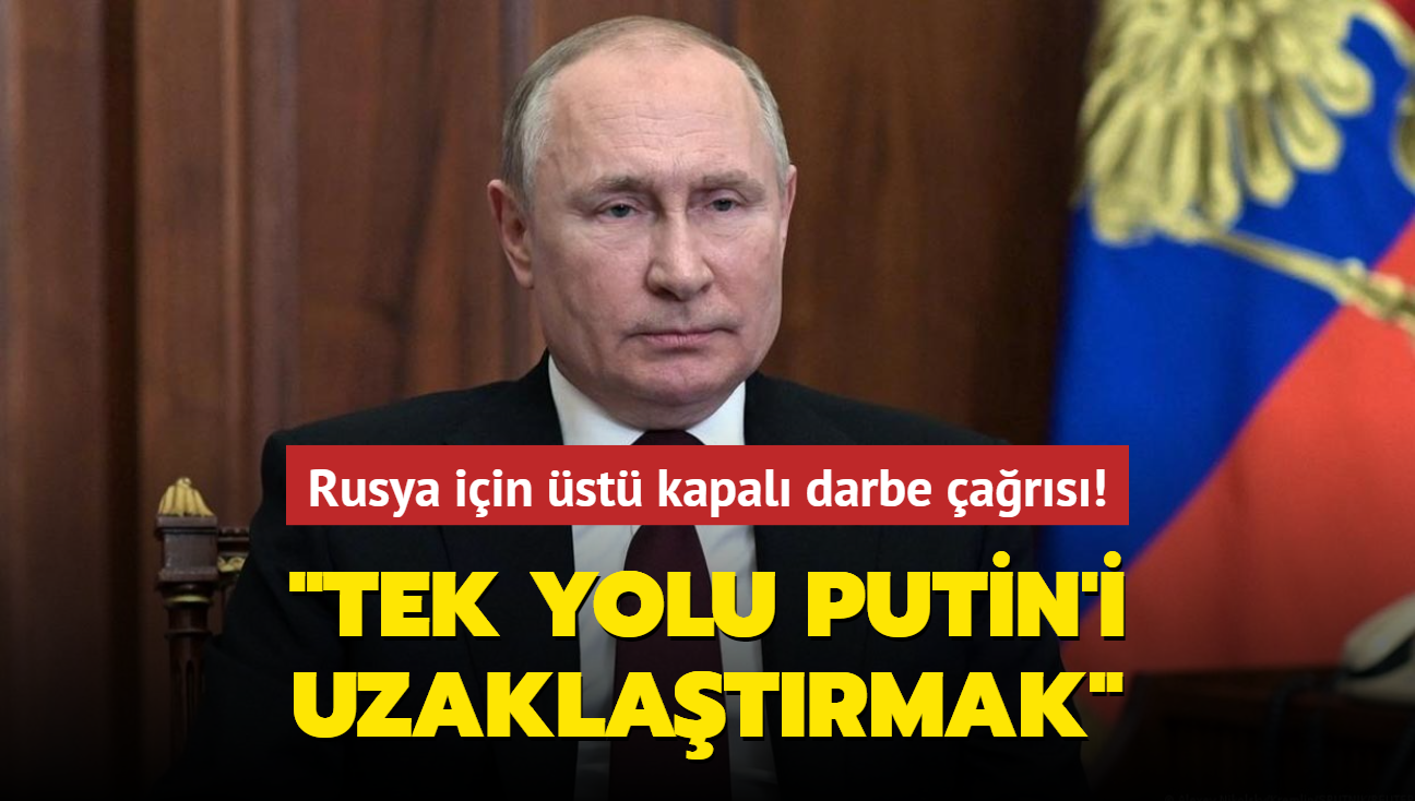 Rusya iin st kapal darbe ars! "Tek yolu Putin'i uzaklatrmak"