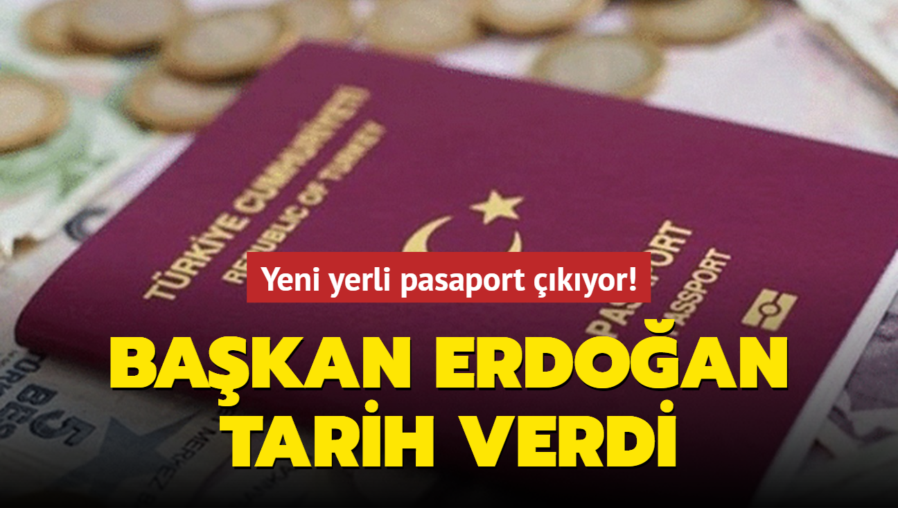 Yeni yerli pasaport kyor! Bakan Erdoan tarih verdi