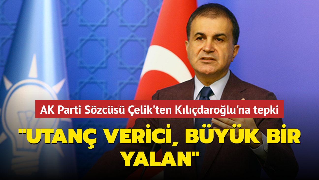 AK Parti Szcs elik'ten CHP lideri Kldarolu'nun szlerine tepki: "Utan verici, byk bir yalan"