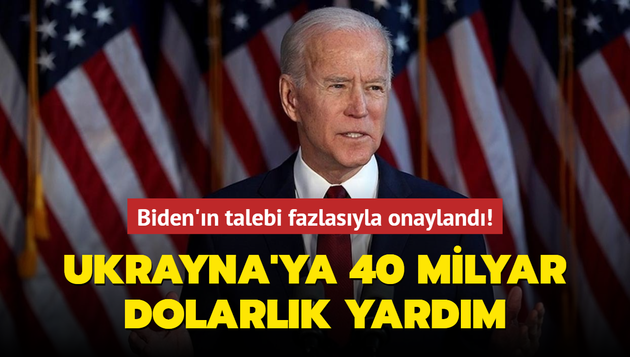 Biden'n talebi fazlasyla onayland! Ukrayna'ya 40 milyar dolarlk yardm