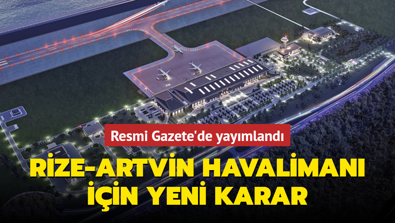 Resmi Gazete'de yayımlandı... Rize-Artvin Havalimanı için yeni karar