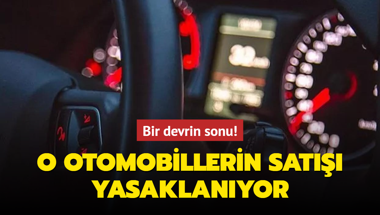 Bir devrin sonu! O otomobillerin sat yasaklanyor