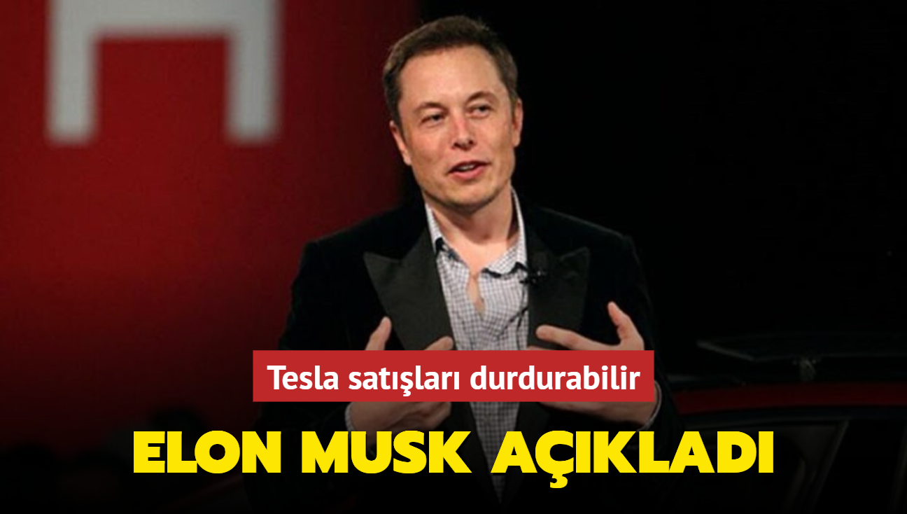 Elon Musk aklad! Tesla satlar durdurabilir...