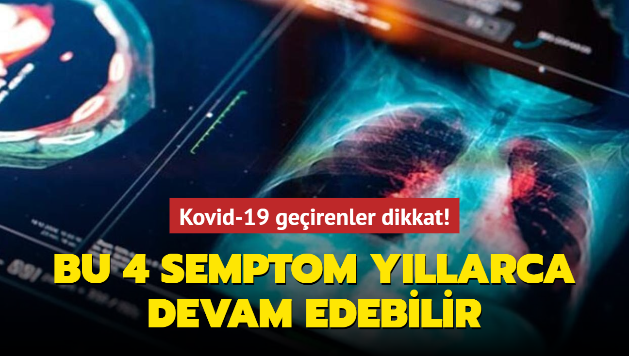 Kovid-19 geirenler dikkat! Bu 4 semptom yllarca devam edebilir