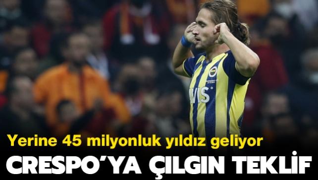 Miguel Crespo'ya lgn teklif! Yerine 45 milyon euroluk yldz geliyor