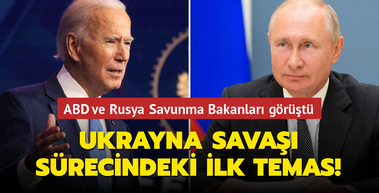 Ukrayna sava srecindeki ilk temas... ABD ve Rusya Savunma Bakanlar grt