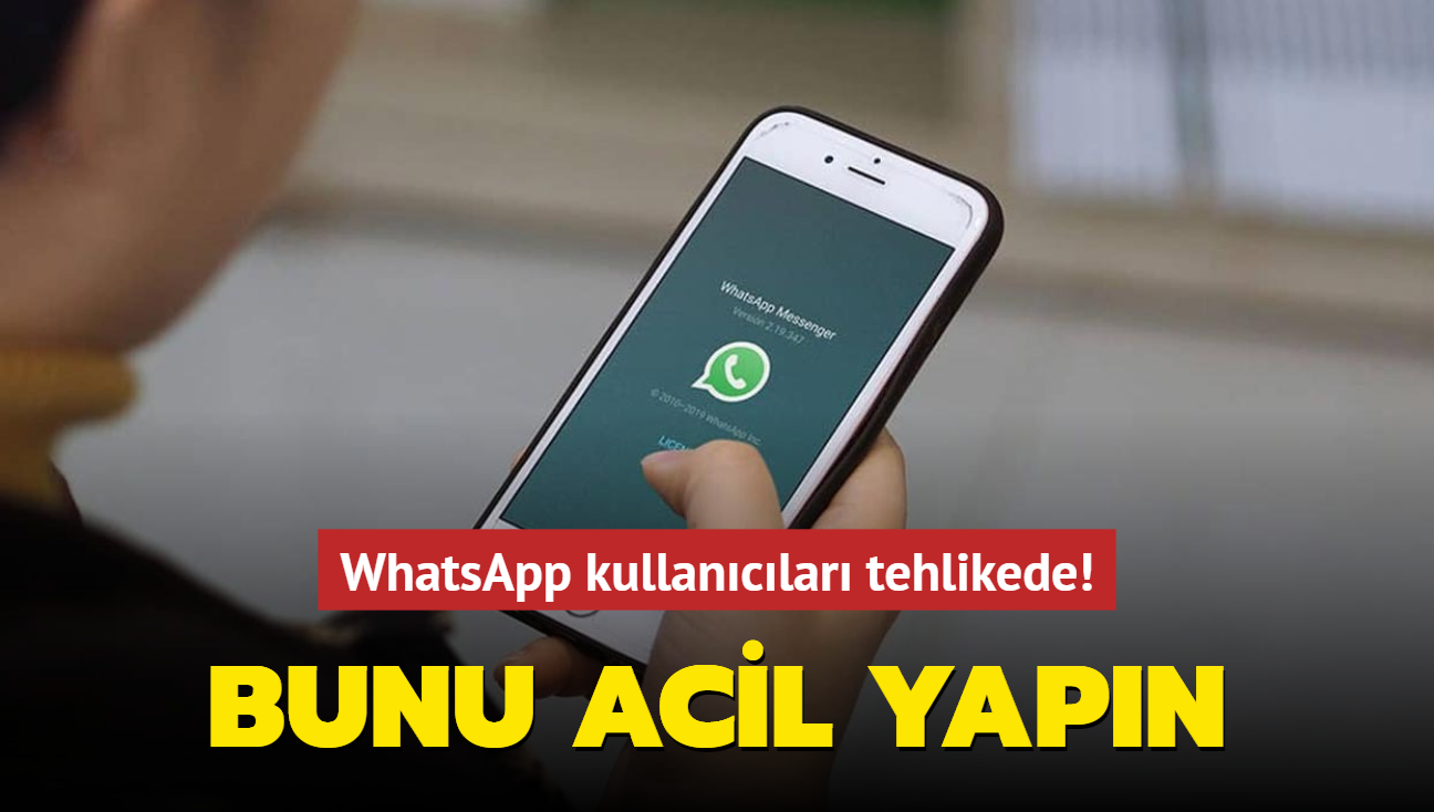 WhatsApp kullanclar tehlikede! Bunu acil yapn