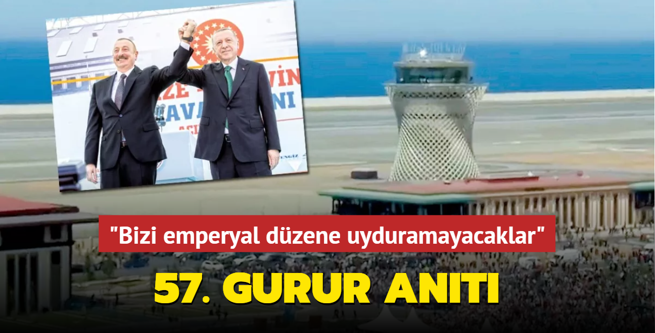57. gurur anıtı! Başkan Erdoğan: Bizi emperyal düzene uyduramayacaklar