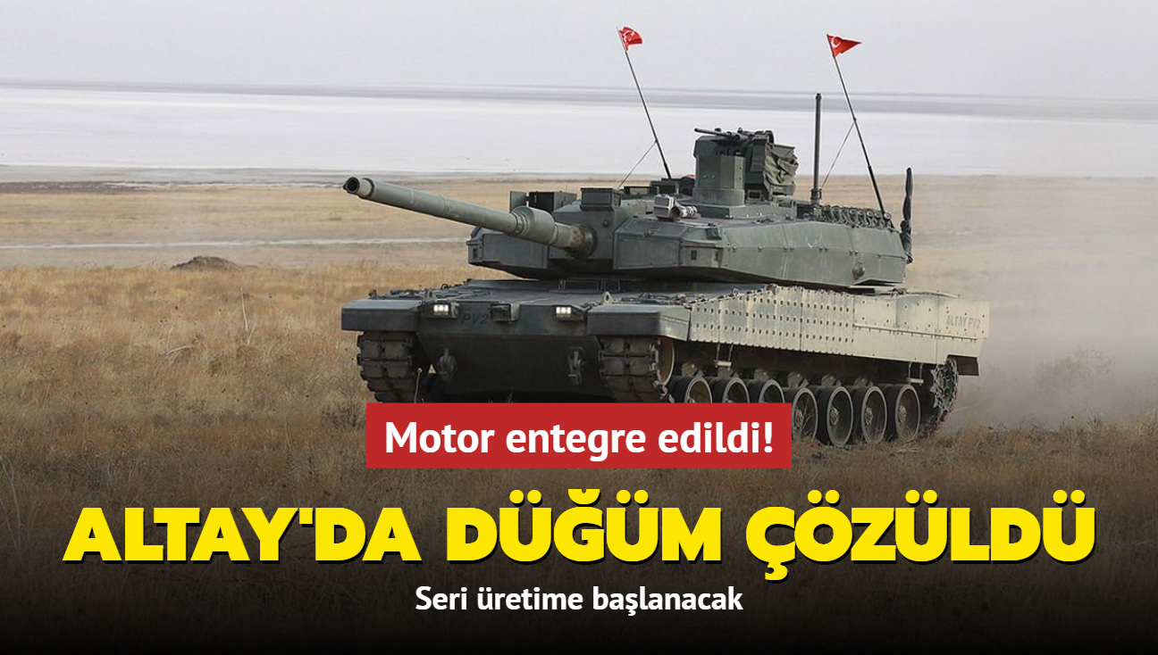 ALTAY'da dm zld! Motor entegre edildi