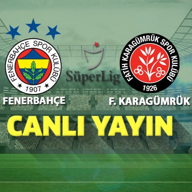 Canlı Yayın: Fenerbahçe-Fatih Karagümrük