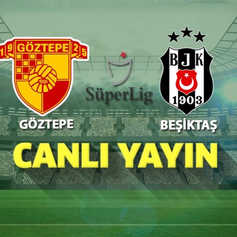 Canlı Yayın: Göztepe-Beşiktaş