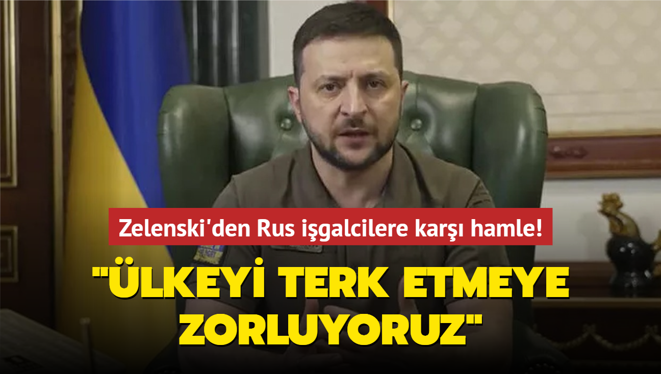 Zelenski'den Rus igalcilere kar hamle! "lkeyi terk etmeye zorluyoruz"