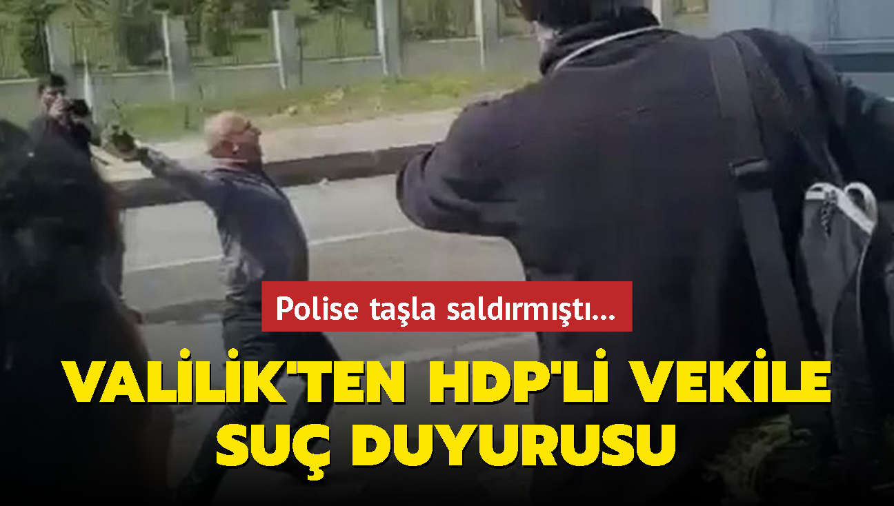 Polise tala saldrmt... Valilik'ten HDP'li vekile su duyurusu