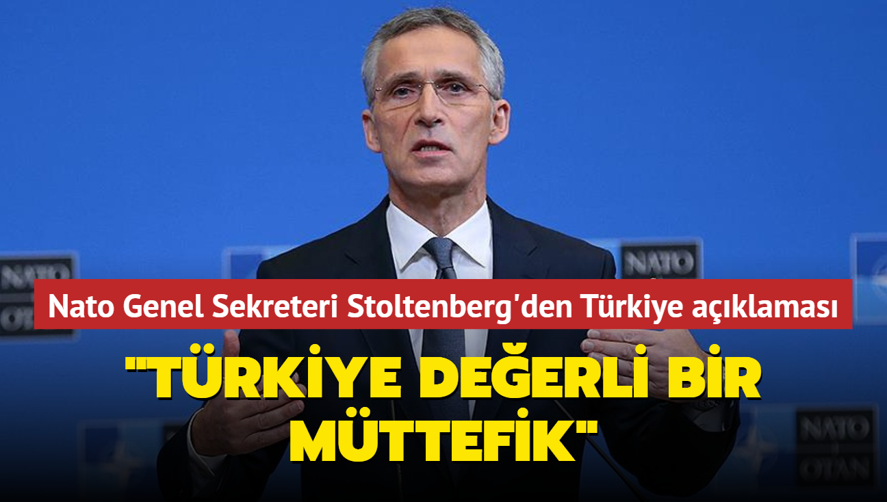 Nato Genel Sekreteri Stoltenberg'den Trkiye aklamas... "Trkiye deerli bir mttefik"