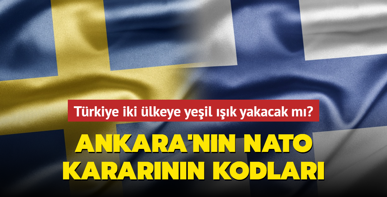 Trkiye sve ve Finlandiya'ya yeil k yakacak m"... Ankara'nn NATO kararnn kodlar