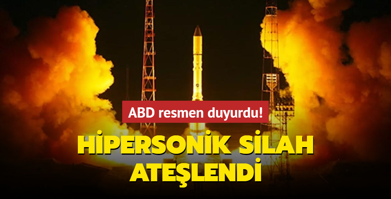 ABD resmen duyurdu! Hipersonik silah atelendi