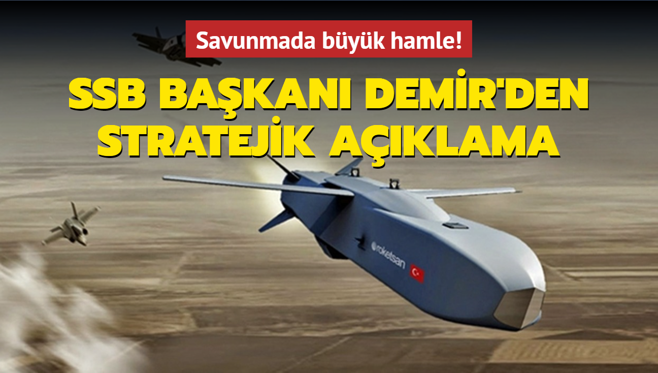 Savunmada büyük hamle! SSB Başkanı Demir'den stratejik açıklama