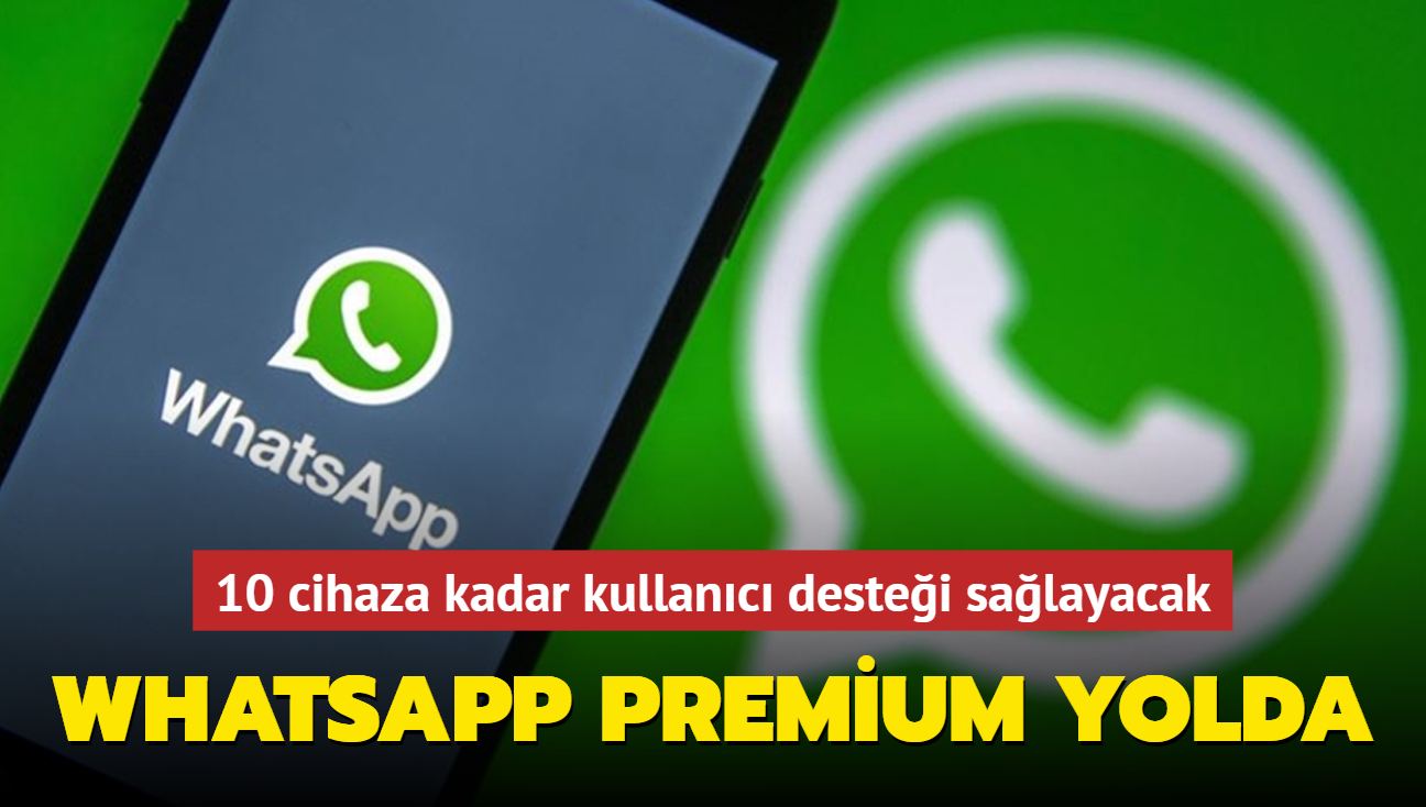 WhatsApp Premium yolda... 10 cihaza kadar kullanc destei salayacak