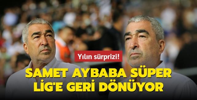 Yılın sürprizi! Samet Aybaba aylar sonra Süper Lig'e geri dönüyor