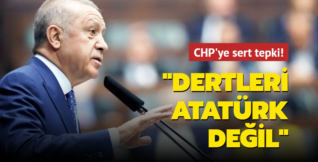 Bakan Erdoan'dan CHP'ye sert tepki! "Dertleri Atatrk deil"