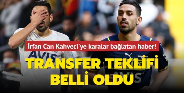 İrfan Can Kahveci'ye karalar bağlatan haber! Transfer teklifi belli oldu...