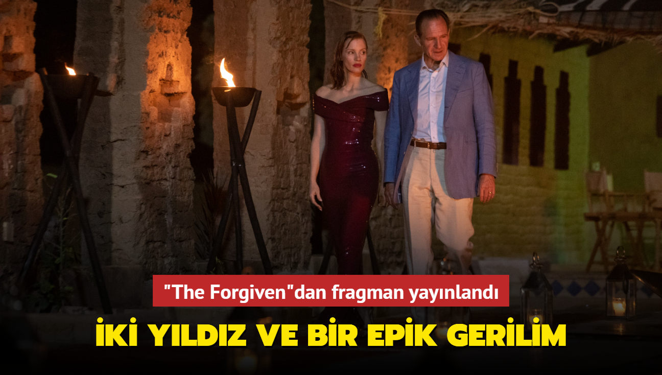 Jessica Chastain ve Ralph Fiennes'in rol ald gerilim filmi "The Forgiven"dan fragman geldi