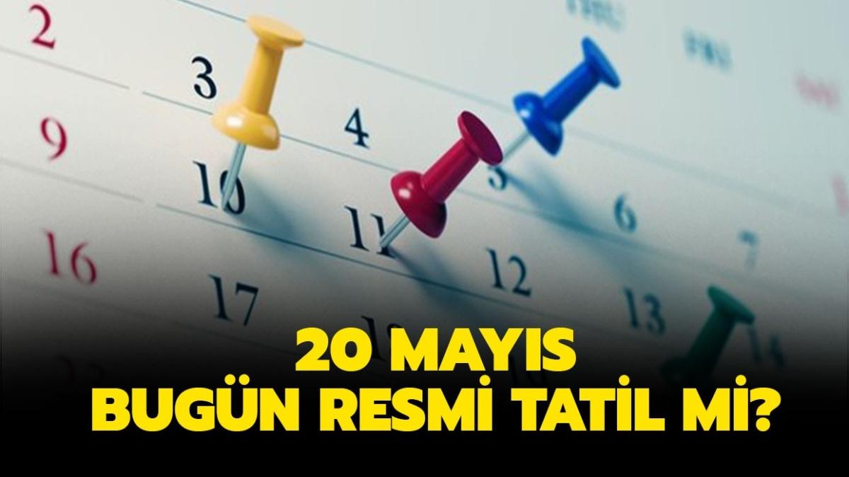 20 Mays bugn okullar, devlet kurumlar ak m" Bugn resmi tatil mi"