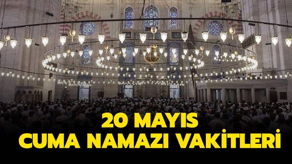 Cuma namaz bugn saat kata" 20 Mays il il cuma namaz vakitleri