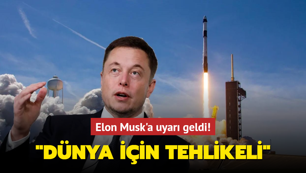 Elon Musk'a uyar geldi! 'Dnya iin tehlikeli'