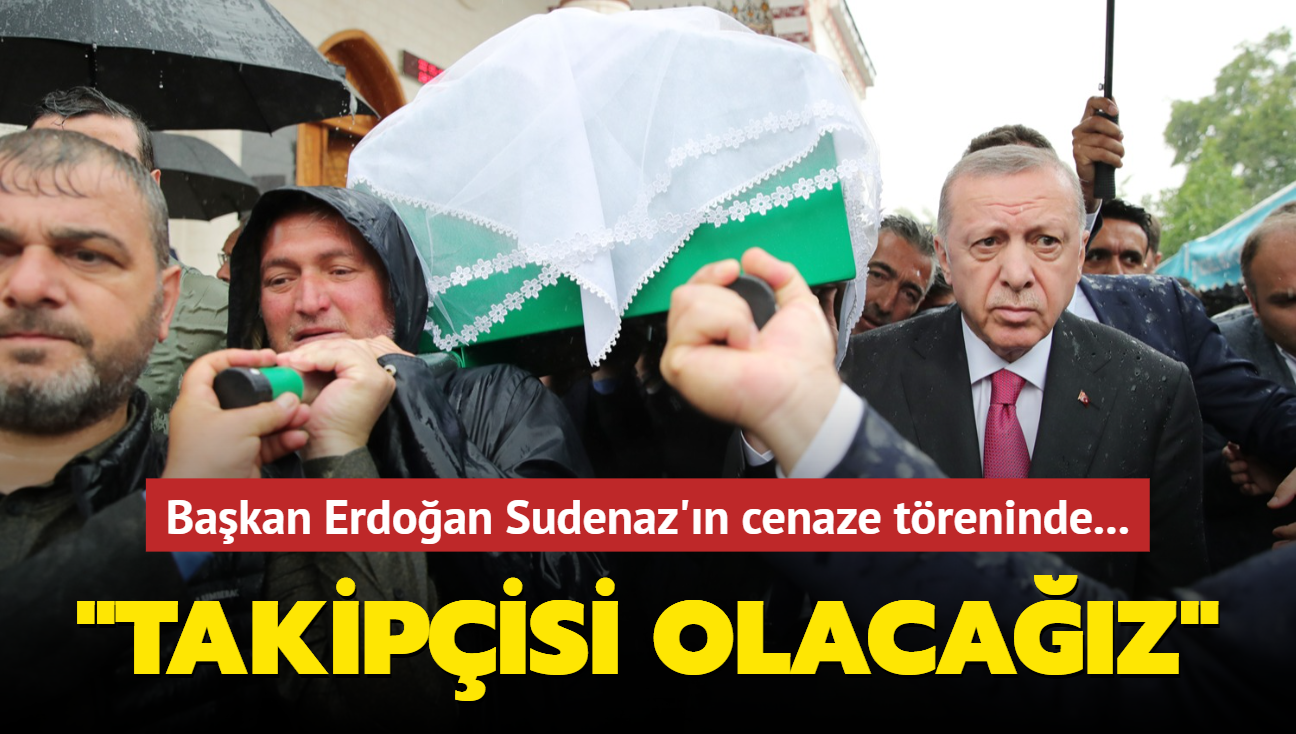 Sudenaz Akkuş'a veda... Başkan Erdoğan cenaze töreninde