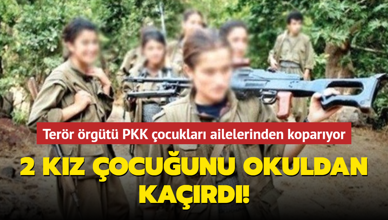 Terr rgt PKK okuldan ocuk kard!