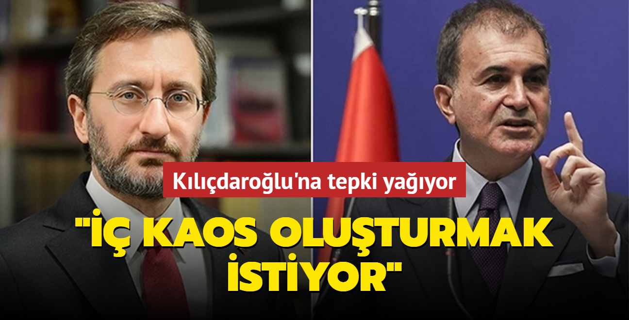 Kılıçdaroğlu'nun açıklamalarına tepki yağıyor: İç kaos oluşturmak istiyor