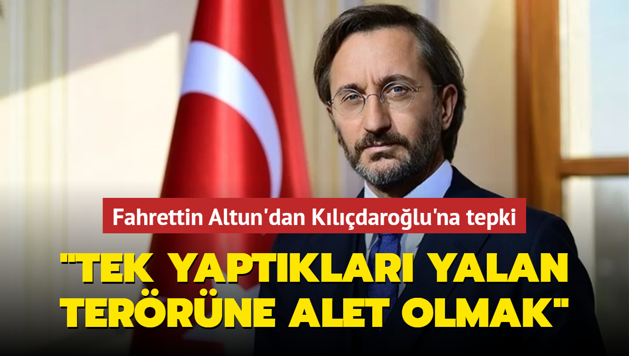 Fahrettin Altun'dan Kılıçdaroğlu'na tepki: 'Tek yaptıkları yalan terörüne alet olmak'