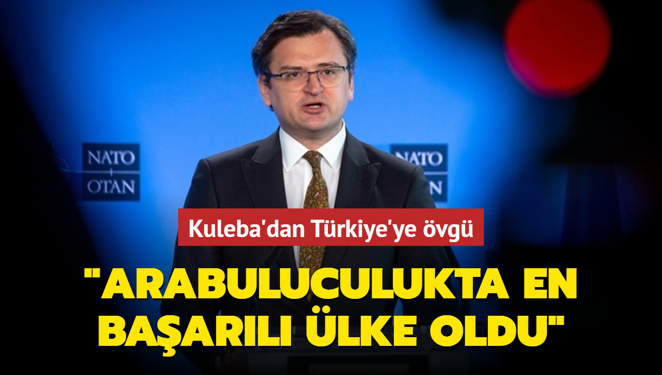 Kuleba'dan Trkiye'ye vg... "Arabuluculukta en baarl lke oldu"