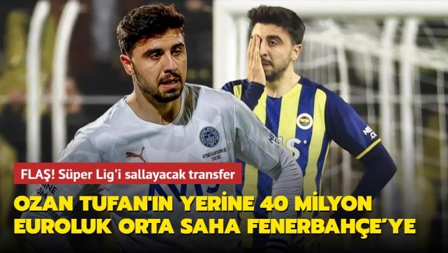 FLAŞ! Ozan Tufan ve Jose Sosa'nın yerine 40 milyon euroluk orta saha Fenerbahçe'ye...
