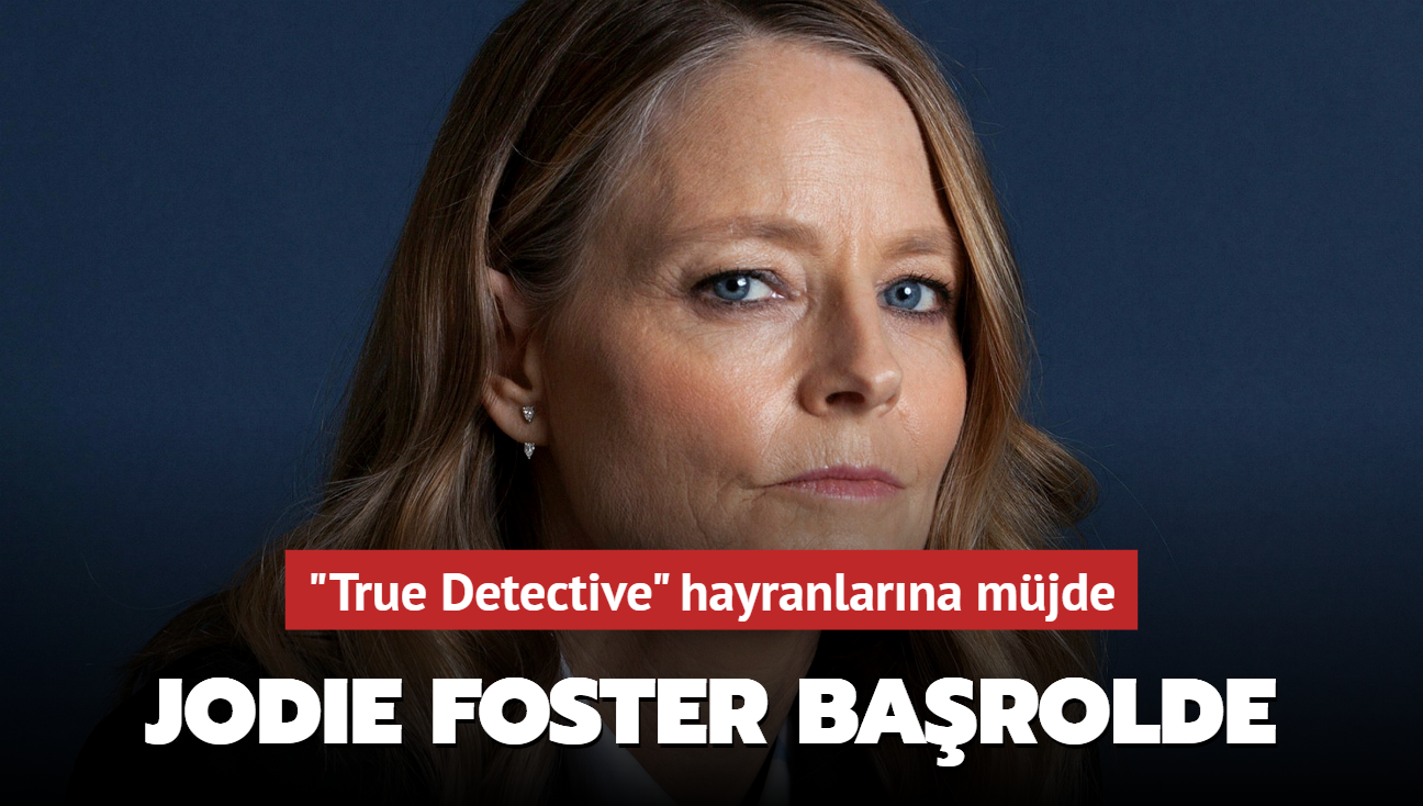 Jodie Foster 'True Detective' dizisinin 4. sezonunda barolde