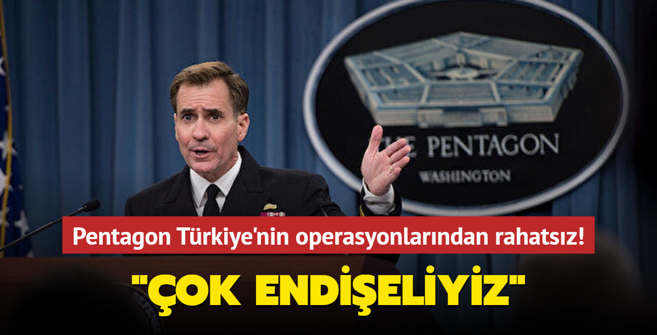 Pentagon Trkiye'nin operasyonlarndan rahatsz! 'ok endieliyiz'
