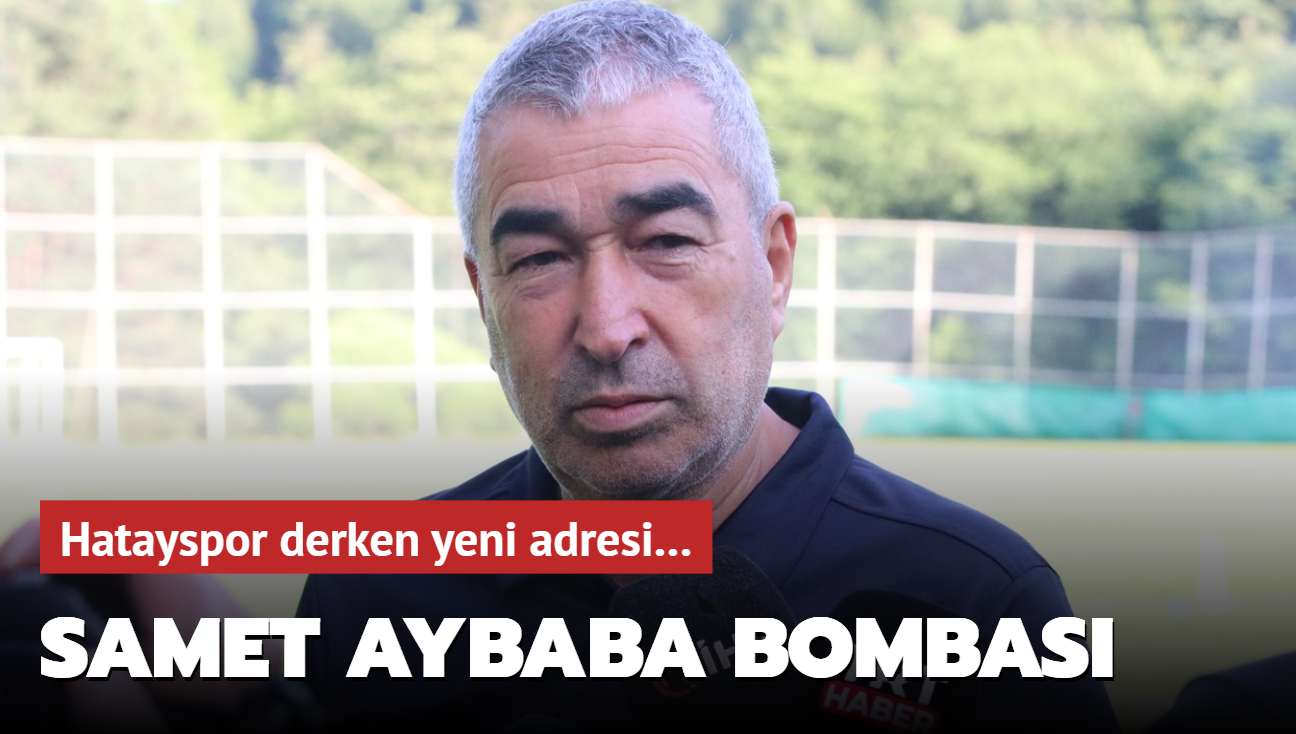 Samet Aybaba bombas! Hatayspor derken yeni adresi