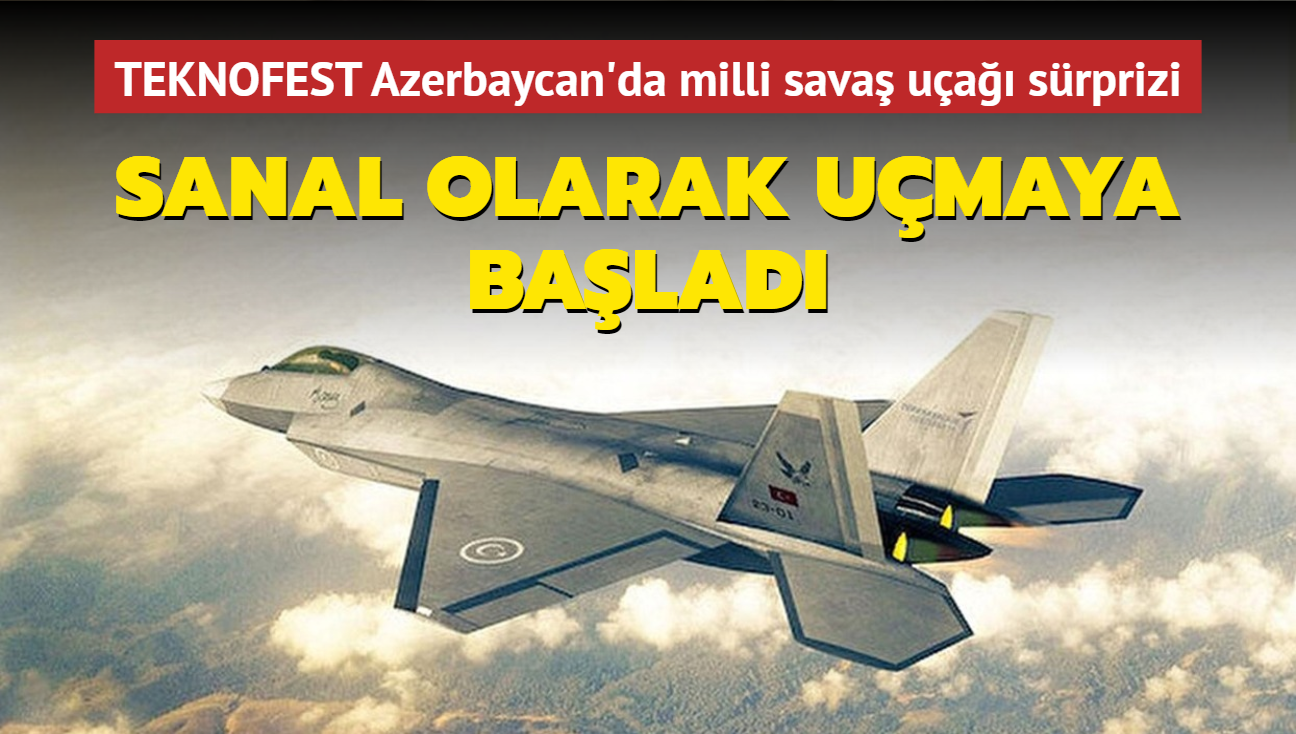 TEKNOFEST Azerbaycan'da milli savaş uçağı sürprizi: Sanal olarak uçmaya başladı