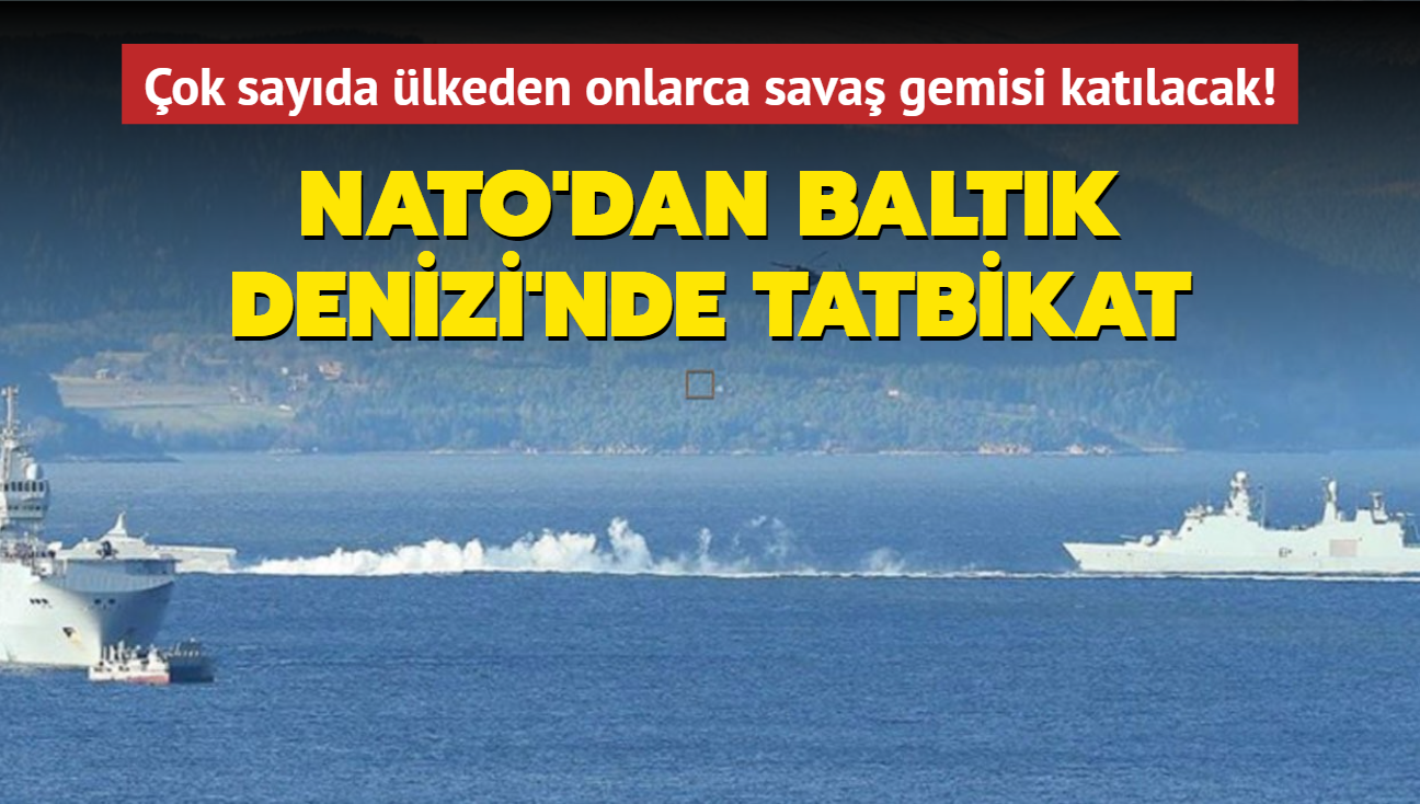 ok sayda lkeden onlarca sava gemisi katlacak! NATO'dan Baltk Denizi'nde tatbikat