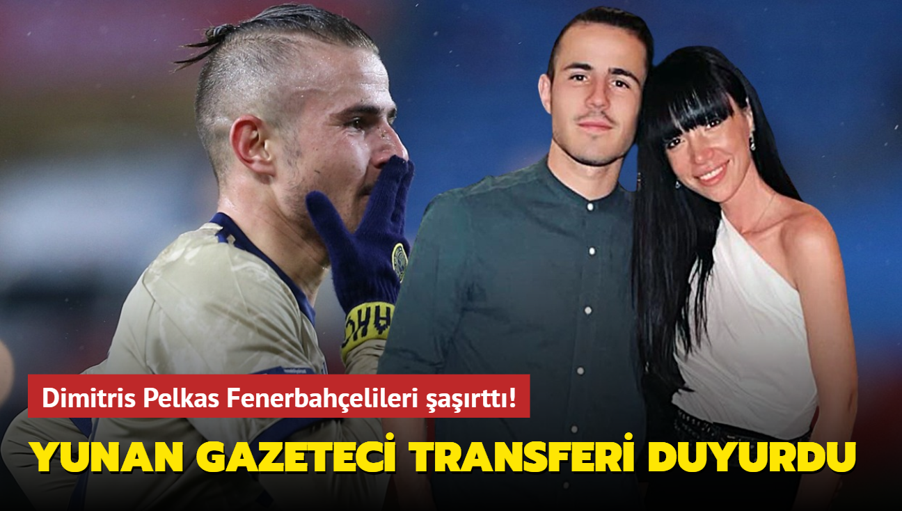 Dimitris Pelkas Fenerbahelileri artt! Yunan gazeteci transferi duyurdu