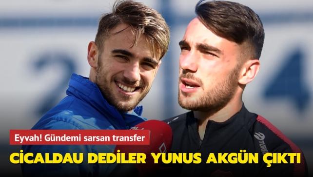 Cicaldau dediler Yunus Akgn kt: Gndemi sarsan transfer...