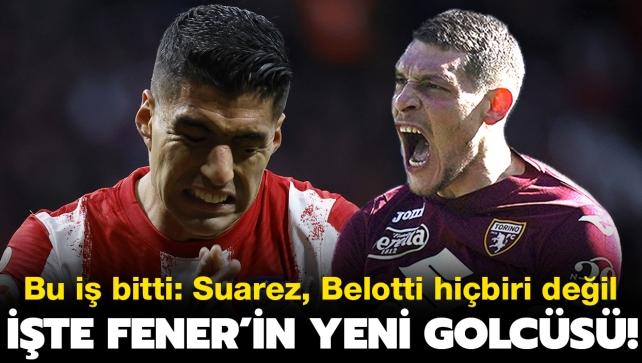 Bitti bu i! Luis Suarez, Srloth, Belotti hibiri deil: te Fenerbahe'nin yeni golcs