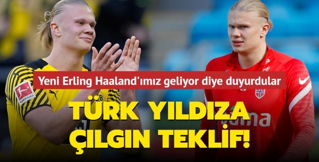 Trk yldza lgn teklif! 'Yeni Erling Haaland'mz geliyor' diye duyurdular...