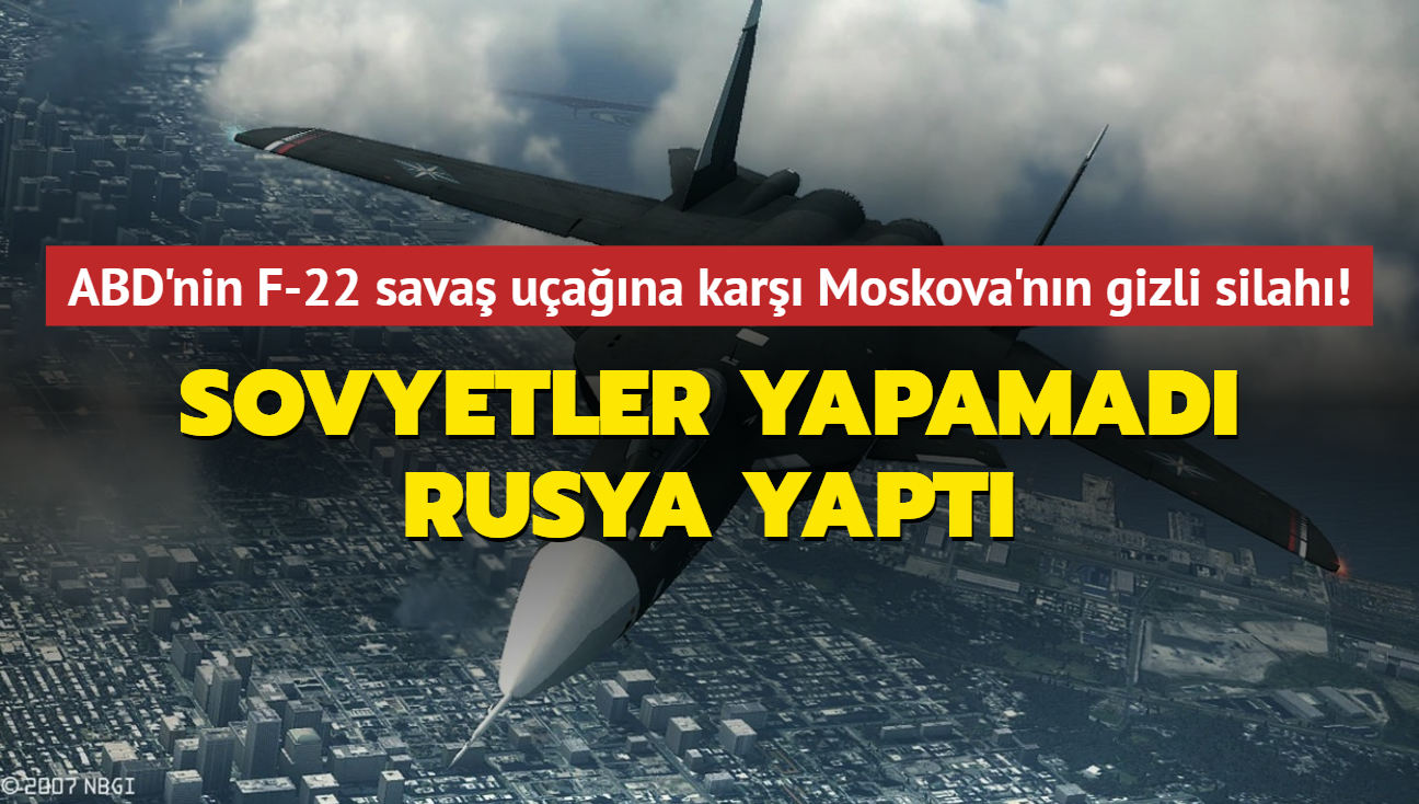 ABD'nin F-22 Raptor hayalet sava uana kar Moskova'nn gizli silah Su-47! Sovyetler yapamad Rusya yapt